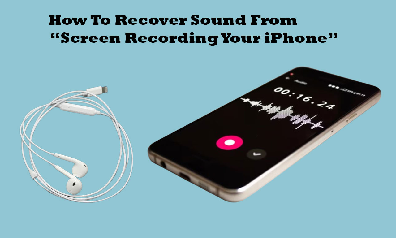 How To Recover Sound From “Screen Recording Your iPhone”