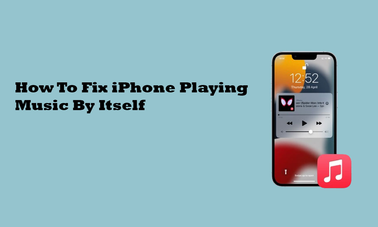 How To Fix iPhone Playing Music By Itself