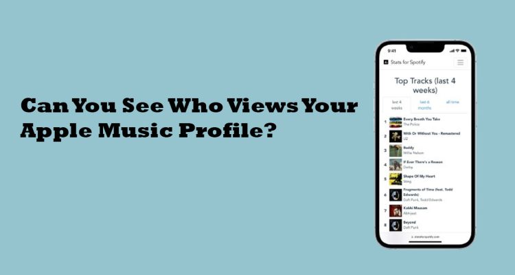 Can You See Who Views Your Apple Music Profile?