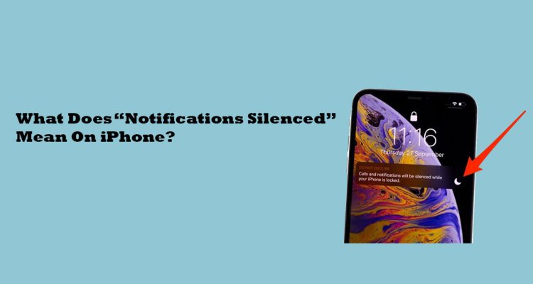 What Does “Notifications Silenced” Mean On iPhone?