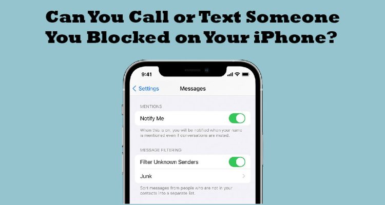 Can You Call or Text Someone You Blocked on Your iPhone?