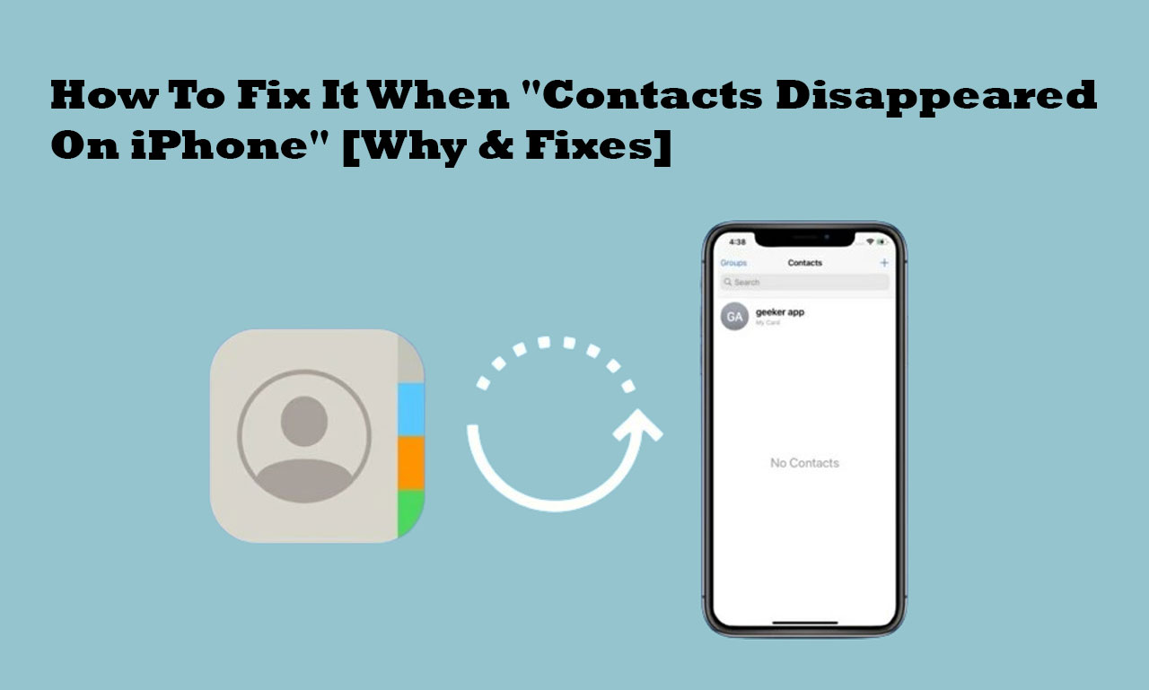 How To Fix It When "Contacts Disappeared On iPhone" [Why & Fixes]