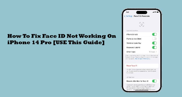 How To Fix Face ID Not Working On iPhone 14 Pro [USE This Guide]