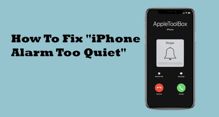 How To Fix "iPhone Alarm Too Quiet"