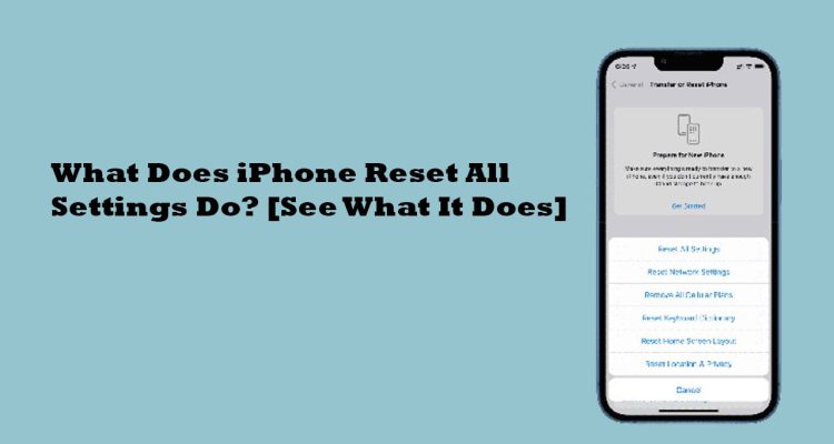 What Does iPhone Reset All Settings Do? [See What It Does]