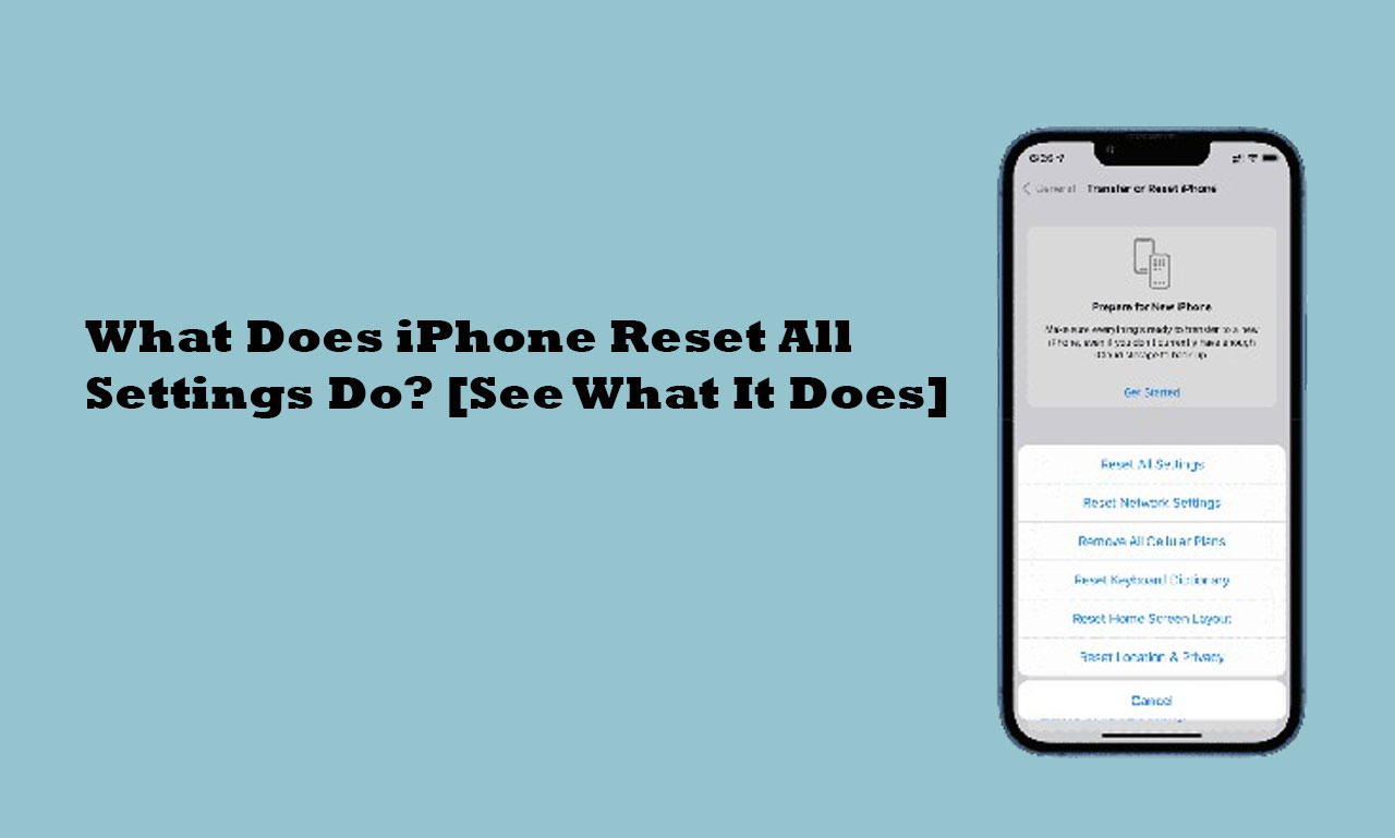 What Does iPhone Reset All Settings Do? [See What It Does]
