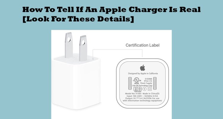 How To Tell If An Apple Charger Is Real [Look For These Details]