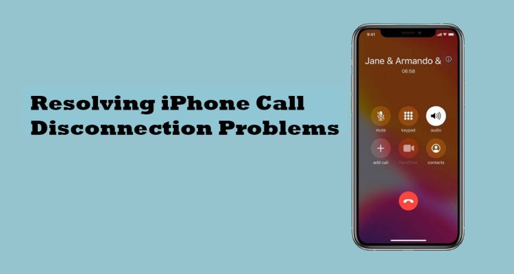 Resolving iPhone Call Disconnection Problems