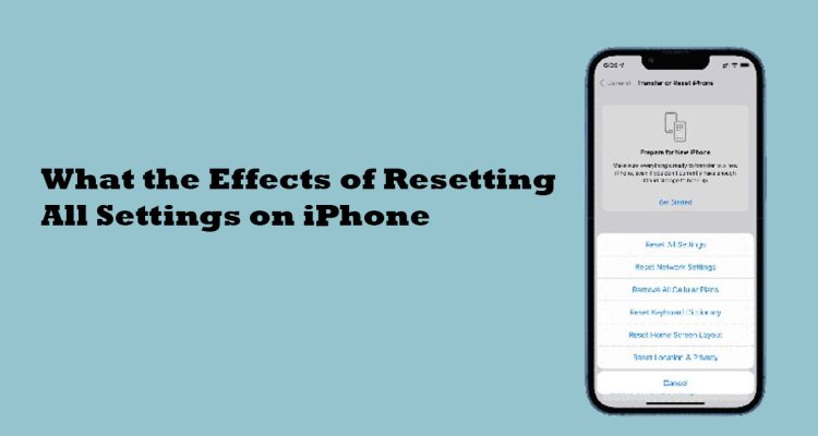 What the Effects of Resetting All Settings on iPhone