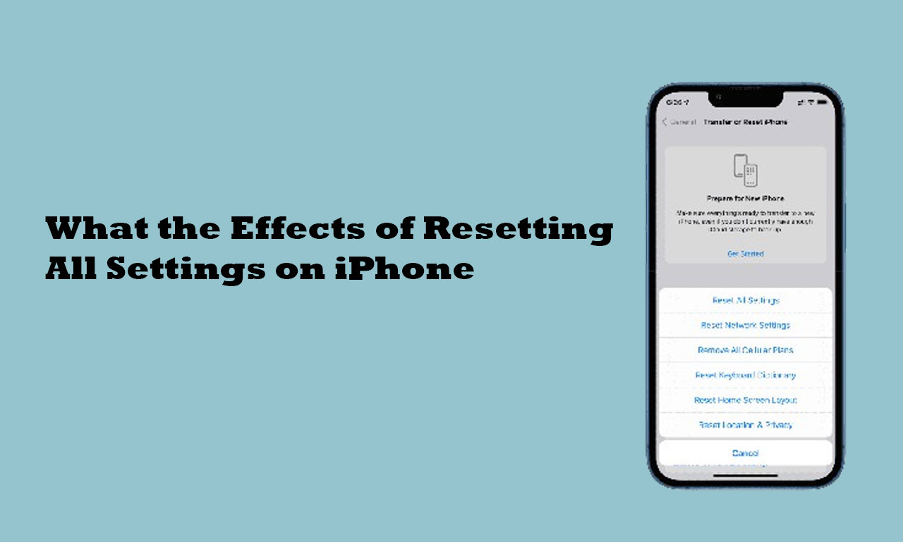 What the Effects of Resetting All Settings on iPhone