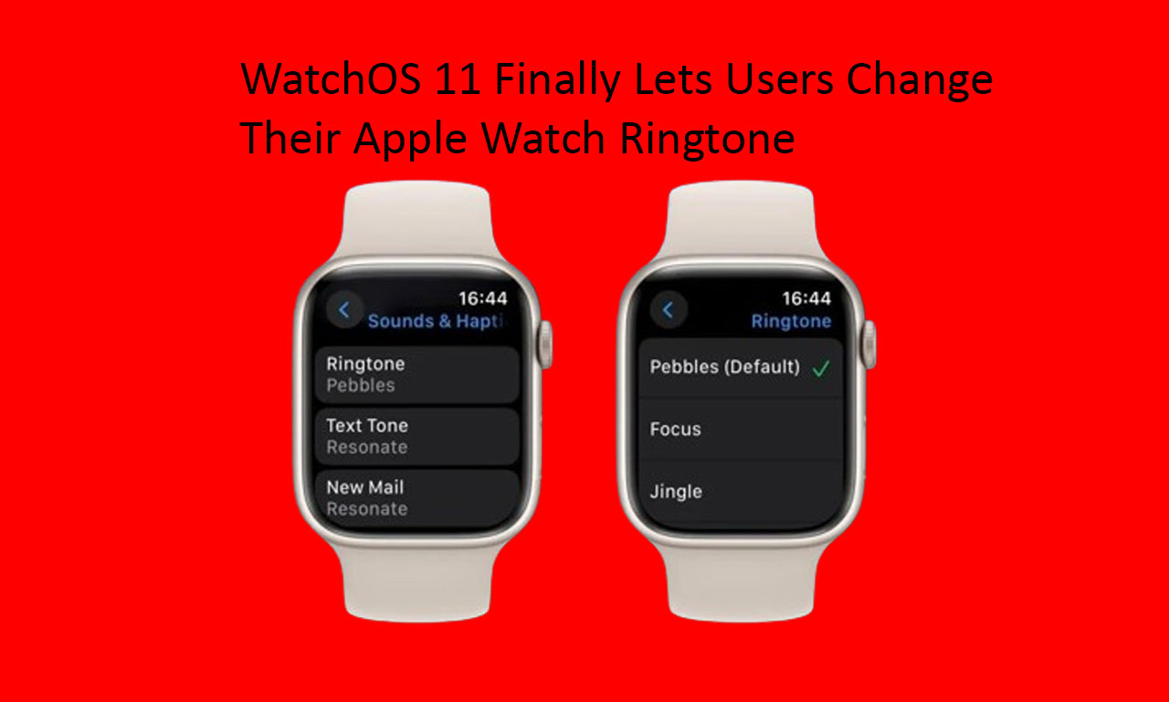 WatchOS 11 Finally Lets Users Change Their Apple Watch Ringtone